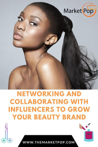 Grow Your Beauty Brand- Networking and Collaborating
