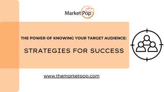 The Power of Knowing Your Audience: Strategies for Success - The Market Pop LLC
